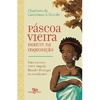 Páscoa Vieira diante da Inquisição - Uma escrava entre Angola, Brasil e Portugal