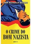 O CRIME DO BOM NAZISTA - 1ªED.(2023)