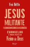 Jesus Militante, evangelho e projeto política do Reino de Deus