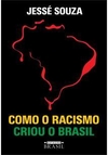 Como o racismo criou o Brasil - 1ªED. (2021)