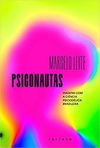 Psiconautas - Viagens com a ciência psicodélica brasileira