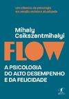 Flow - A psicologia do alto desempenho e da felicidade