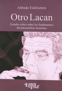 OTRO LACAN - Estudio crítico sobre los fundamentos del psicoanálisis lacaniano