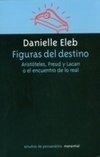 Figuras Del Destino - Aristiteles, Freud Y Lacan O El Encuentro De Lo RealX