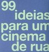 99 IDEIAS PARA UM CINEMA DE RUA