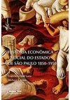 HISTÓRIA ECONÔMICA E SOCIAL DO ESTADO DE SÃO PAULO 1850-1950