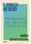 O direito ao sexo: feminismo no século... 1ªED. (2021)