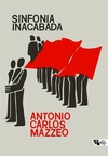 SINFONIA INACABADA: A POLITICA DOS COMUNISTAS NO BRASIL - 2ªED.(2022)
