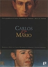 Carlos e Mário: Correspondência de Carlos Drummond de Andrade e Mário de Andrade Capa dura – 1 janeiro 2003