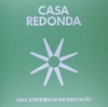 CASA REDONDA - UMA EXPERIÊNCIA EM EDUCAÇÃO