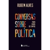 Conversas Sobre Política - Para Todos os Tempos