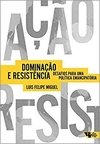 DOMINAÇÃO E RESISTÊNCIA - DESAFIOS PARA UMA POLÍTICA EMANCIPATÓRIA