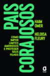 Pais corajosos: como impor limites amorosos e proteger seus filhos