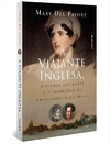 A VIAJANTE INGLESA, O SENHOR DOS MARES E O IMPERADOR NA INDEPENDÊNCIA DO BRASIL