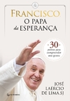 Francisco, o papa da esperança - 30 pontos para compreender seus gestos