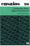 GUIMARAES ROSA :SIGNO E SENTIMENTO  COLEÇÃO ENSAIOS N.90   LIVRO ESGOTADO. Livro novo  . ED. 1982  . LIVRO RARO . PÁGINAS AMARELADAS PELO TEMPO .