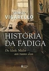 História da fadiga: Da Idade Média aos nossos dias