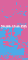 histórias do tempo do amém