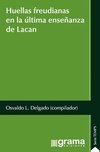 HUELLAS FREUDIANAS EN LA ÚLTIMA ENSEÑANZA DE LACAN