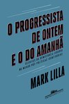 O PROGRESSISTA DE ONTEM E O DO AMANHÃ