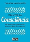 Meu livro da Consciëncia - 365 mensagens para nossas boas escolhas de cada dia