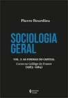 Sociologia geral vol. 3: As formas do capital - Curso no College de France (1983-1984): Volume 3
