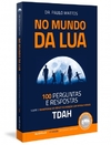 No Mundo da Lua  - 100 Perguntas e respostas sobre o Transtorno do Déficit de Atenção com Hiperatividade (TDAH)