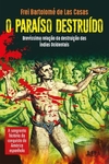 O PARAÍSO DESTRUÍDO: BREVÍSSIMA RELAÇÃO DA DESTRUIÇÃO DAS ÍNDIAS