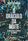 ORACULO DA NOITE - HISTORIA E A CIÊNCIA DO SONHO