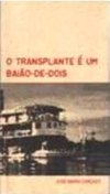 O TRANSPLANTE É UM BAIÃO-DE-DOIS