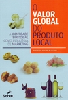 O VALOR GLOBAL DO PRODUTO LOCAL: A IDENTIDADE TERRITORIAL COMO ESTRATÉGIA DE MARKETING