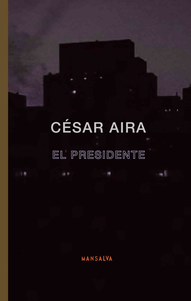 El presidente - Aira Cesar - Mansalva