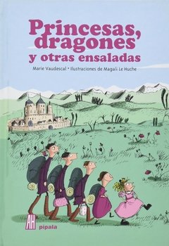 Princesas, dragones y otras ensaladas - Marie Vaudescal - Pipala