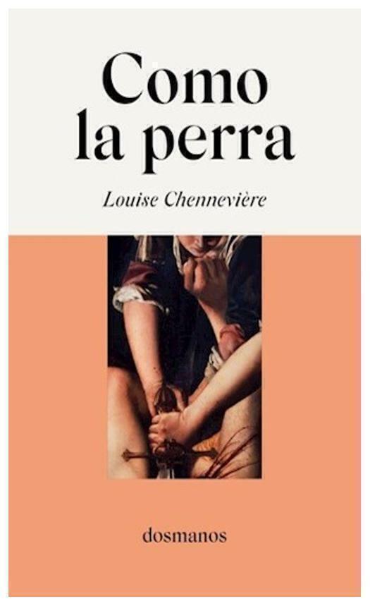 COMO LA PERRA - LOUISE CHENNEVIERE- A DOS MANOS