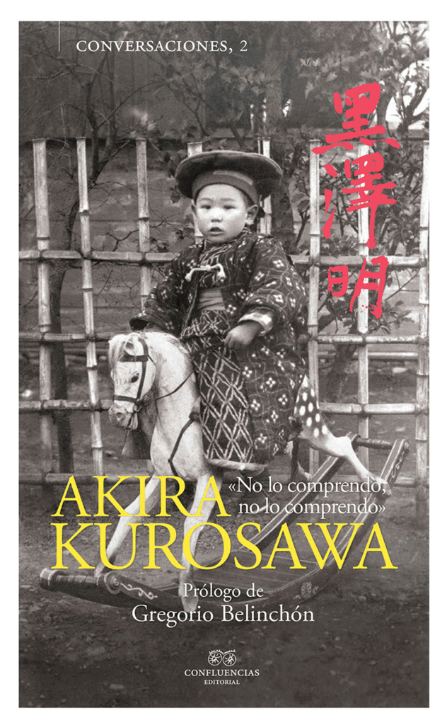 Conversaciones con Akira Kurosawa - Akira Kurosawa - Confluencias