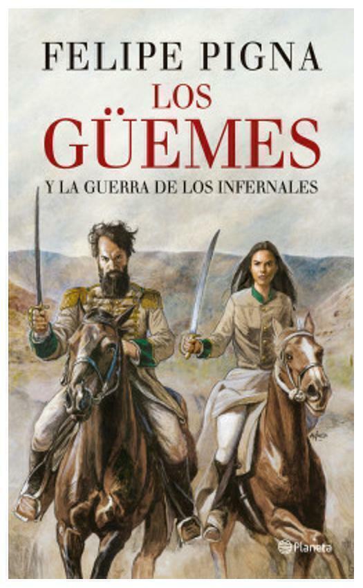 Los Güemes - Felipe Pigna - Planeta