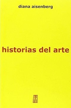 Historias del arte - Aisenberg Diana - Adriana Hidalgo