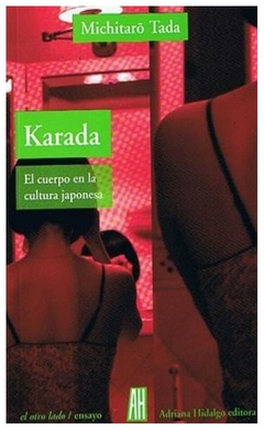 Karada. el cuerpo en la cultura japonesa - Michitaro Aada - Adriana Hidalgo Editora