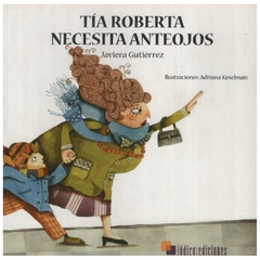 Ttia Roberta necesita anteojos - Gutierrez Javiera - Lúdico ediciones