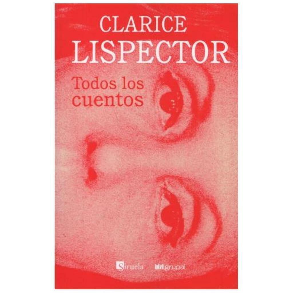 Todos los cuentos - Clarice Lispector - Grupal