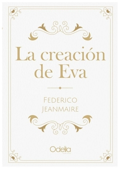 LA CREACION DE EVA - FEDERICO JEANMAIRE - ODELIA EDITORA