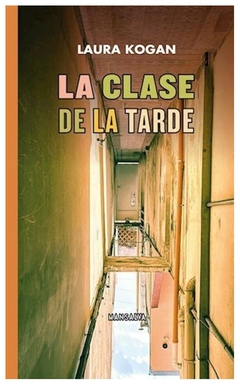 LA CLASE DE LA TARDE - LAURA KOGAN - MANSALVA