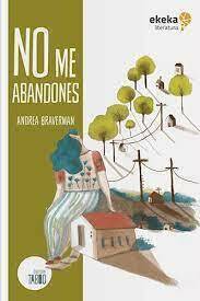NO ME ABANDONES - ANDREA BRAVERMAN - EKEKA