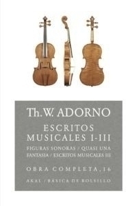 ESCRITOS MUSICALES I-III - TH. W. ADORNO - AKAL