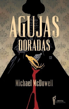 AGUJAS DORADAS - MICHAEL MCDOWELL - LA BESTIA EQUILATERA
