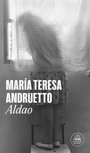 ALDAO - MARÍA TERESA ANDRUETTO - RANDOM HOUSE