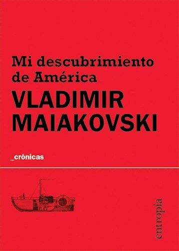 MI DESCUBRIMIENTO DE AMERICA - VLADIMIR MAIAKOVSKI - ENTROPIA