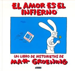 EL AMOR ES EL INFIERNO - MATT GROENING - Astiberri