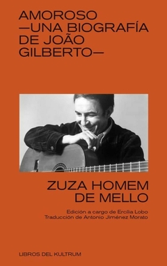 AMOROSO: UNA BIOGRAFIA DE JOAO GILBERTO - ZUZA HOMEM DE MELLO - LIBROS DEL KULTRUM