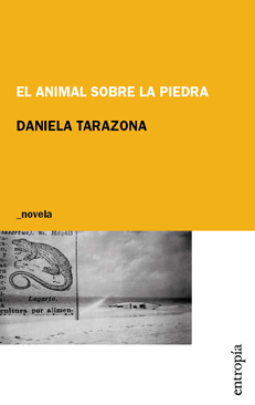 EL ANIMAL SOBRE LA PIEDRA - DANIELA TARAZONA - ENTROPIA